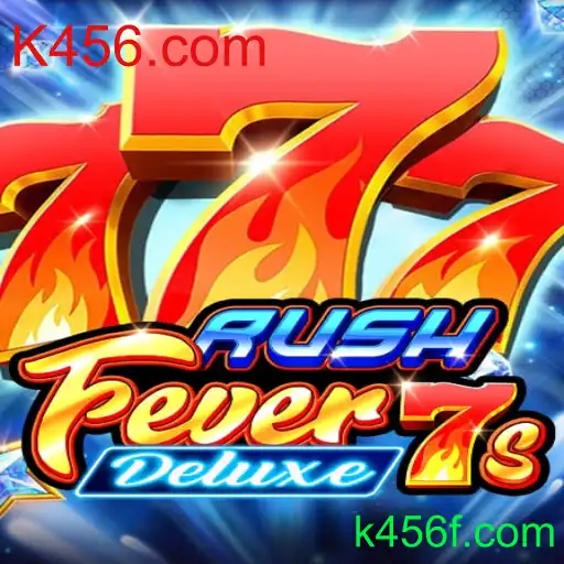 Descubra o Mundo Empolgante de RushFever7sDeluxe no K456.com
